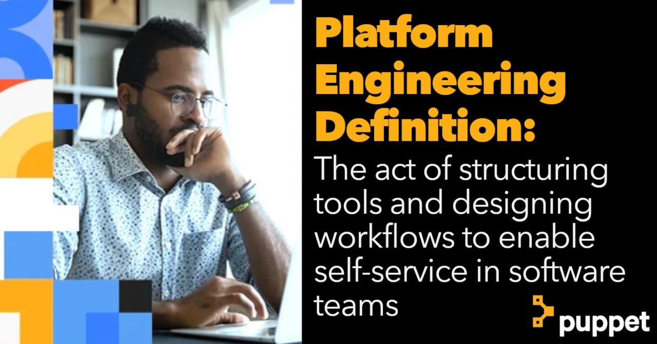 "Platform Engineering Definition: The act of structuring tools and designing workflows to enable self-service in software teams." A man using a laptop is positioned on the right. The Puppet logo is positioned in the bottom right corner.